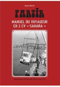 2012 PARTIR - Manuel du voyageur en 2CV « Sahara »